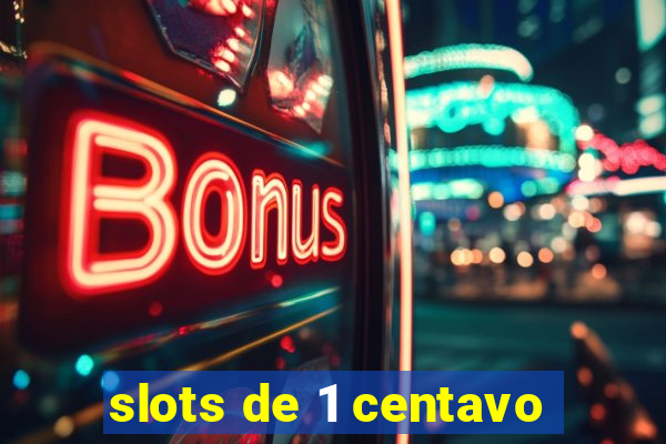 slots de 1 centavo